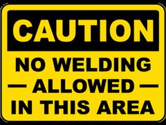 No Welding Allowed In This Area Sign