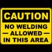 No Welding Allowed In This Area Sign